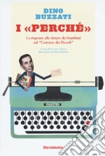 I «perché». Le risposte alle lettere dei bambini sul «Corriere dei Piccoli» libro