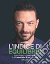 L'indice di equilibrio. Come, cosa e quando mangi è più importante di quanto mangi libro