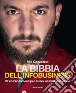 La bibbia dell'infobusiness. 22 comandamenti per creare un business online