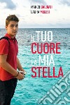 Il tuo cuore, la mia stella libro