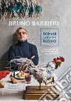 Domani sarà più buono. Da ogni piatto possono nascere nuove ricette libro di Barbieri Bruno