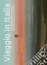 Viaggio in Italia. Catalogo della mostra. Ediz. illustrata libro