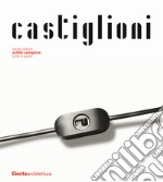 Achille Castiglioni. Tutte le opere libro