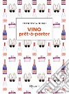 Vino prêt-à-porter libro di Negri Francesca