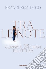 Tra le note. Classica: 24 chiavi di lettura libro