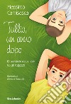 Tullio, un anno dopo. 10 parabole raccontate da un ragazzo. Ediz. a colori libro