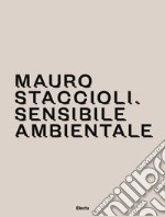 Mauro Staccioli. Sensibile ambientale libro