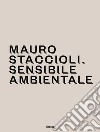 Mauro Staccioli. Sensibile ambientale libro