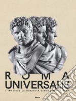 Roma Universalis. L'impero e la dinastia venuta dall'Africa. Catalogo della mostra (Roma, 15 novembre 2018-25 agosto 2019) libro