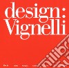 Design: Vignelli. Ediz. illustrata libro