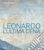 Leonardo. L'ultima cena. Ediz. illustrata libro