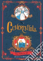 Cenerentola. Una fiaba in 3D. Ediz. a colori