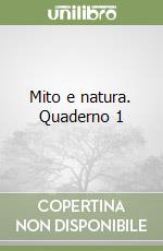 Mito e natura. Quaderno 1