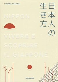 Nippon. Vivere e scoprire il Giappone libro