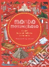 Mondo meraviglioso. Scopri le grandi bellezze del mondo libro di Handicott Ben