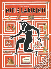 Miti e labirinti. Storie di dei ed eroi libro