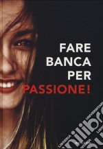 Fare banca per passione! libro