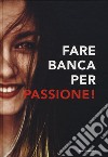 Fare banca per passione! libro