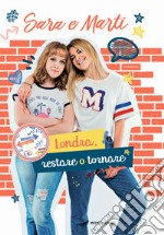 Sara e Marti. Londra, restare o tornare libro