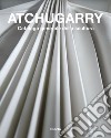 Atchugarry. Catalogo generale della scultura. Ediz. illustrata. Vol. 3: 2014-2018 libro