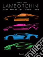 Lamborghini. Dove perché chi quando cosa. Ediz. illustrata libro