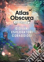 Atlas obscura. Guida alle avventure per giovani esploratori coraggiosi libro