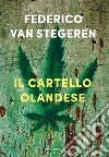 Il cartello olandese libro di Van Stegeren Federico