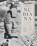 Nubiana. The great undertaking that saved the temples of Abu Simbel. Ediz. illustrata libro