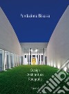 Fondazione Bisazza. Design. Architettura. Fotografia. Ediz. illustrata libro