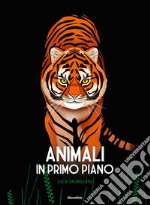 Animali in primo piano. Ediz. a colori libro