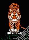 Animali in primo piano. Ediz. a colori libro