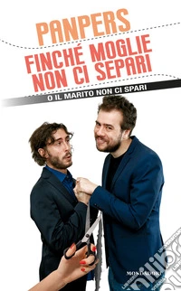 Finché moglie non ci separi. O il marito non ci spari libro