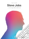 Steve Jobs. Una biografia illustrata. Ediz. illustrata libro