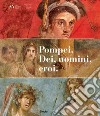 Pompei. Dei, uomini, eroi. Catalogo della mostra (San Pietroburgo) libro