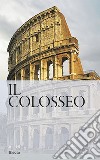 Il Colosseo. Nuova guida libro di Rea Rossella