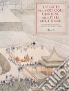 Il viaggio dell'imperatore Qianlong nelle terre meridionali. Il capolavoro di Xu Yang alla corte della dinastia Qing. Ediz. illustrata libro