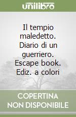 Il tempio maledetto. Diario di un guerriero. Escape book. Ediz. a colori libro