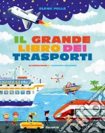 Il grande libro dei trasporti. Ediz. a colori