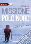 Missione Polo Nord. Game book libro