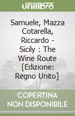 Samuele, Mazza Cotarella, Riccardo - Sicily : The Wine Route [Edizione: Regno Unito] libro