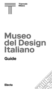 Museo del design italiano. Guida. Ediz. inglese libro