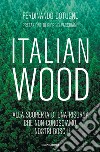 Italian Wood libro di Cotugno Ferdinando