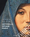 Antonello dipinge Maria. Ediz. illustrata libro