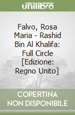 Falvo, Rosa Maria  - Rashid Bin Al Khalifa: Full Circle [Edizione: Regno Unito] libro