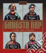 Gangsta Rap. Le storie, i miti, le rivalità libro