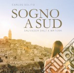 Sogno a sud. Salvador Dalí a Matera. Ediz. illustrata libro