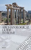 Guida archeologica di Roma. Ediz. inglese libro di Giustozzi Nunzio Cadario Matteo Guerrieri Marta Chiara