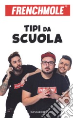 Tipi da scuola. Ediz. illustrata libro