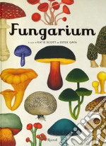 Fungarium. Ediz. a colori libro