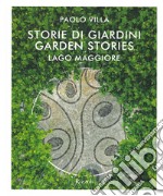 Storie di giardini. Lago Maggiore. Ediz. italiana e inglese libro